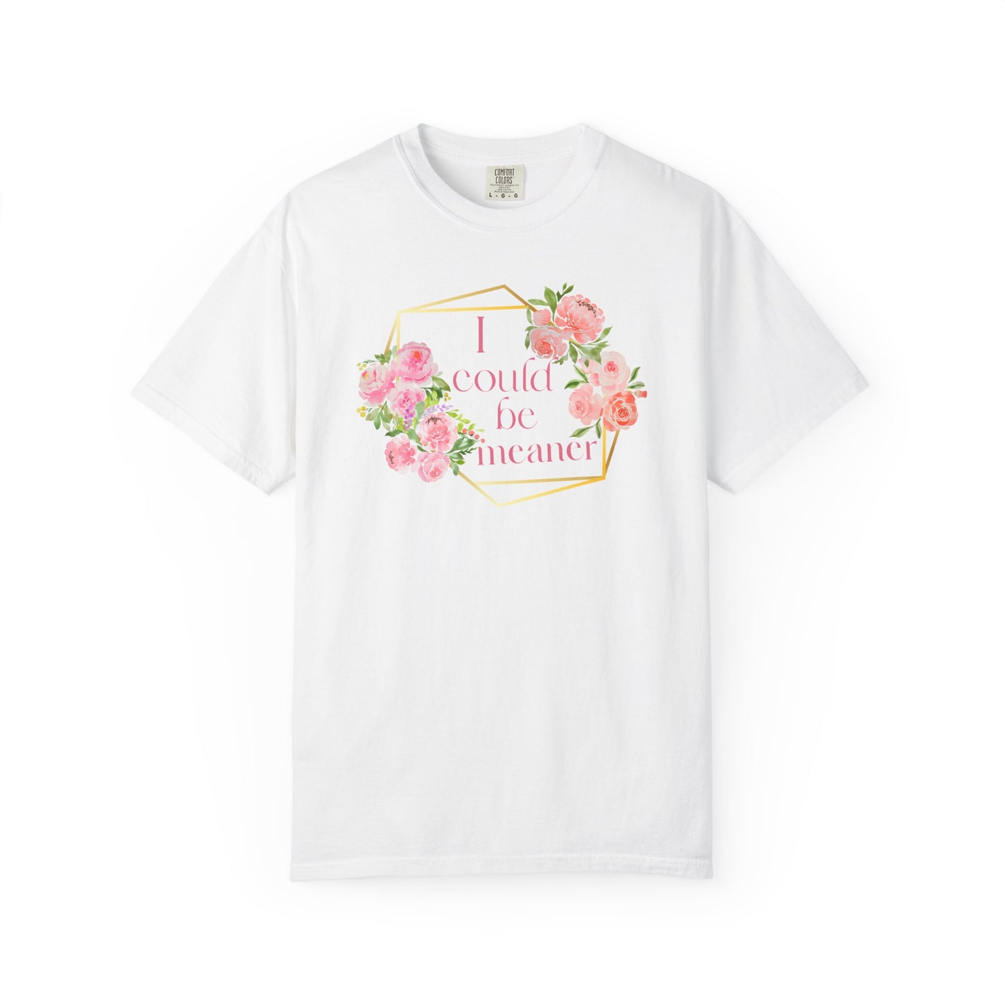Sassy Unisex T-shirt - 'I Could Be Meaner' Design
