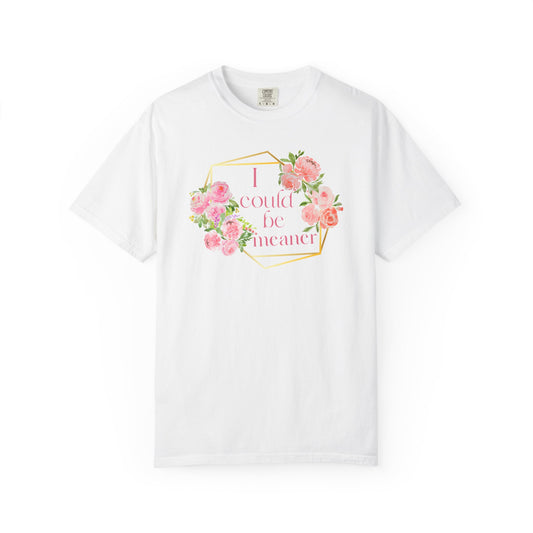 Sassy Unisex T-shirt - 'I Could Be Meaner' Design
