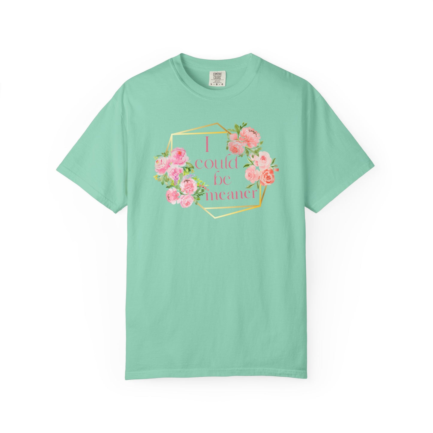 Sassy Unisex T-shirt - 'I Could Be Meaner' Design