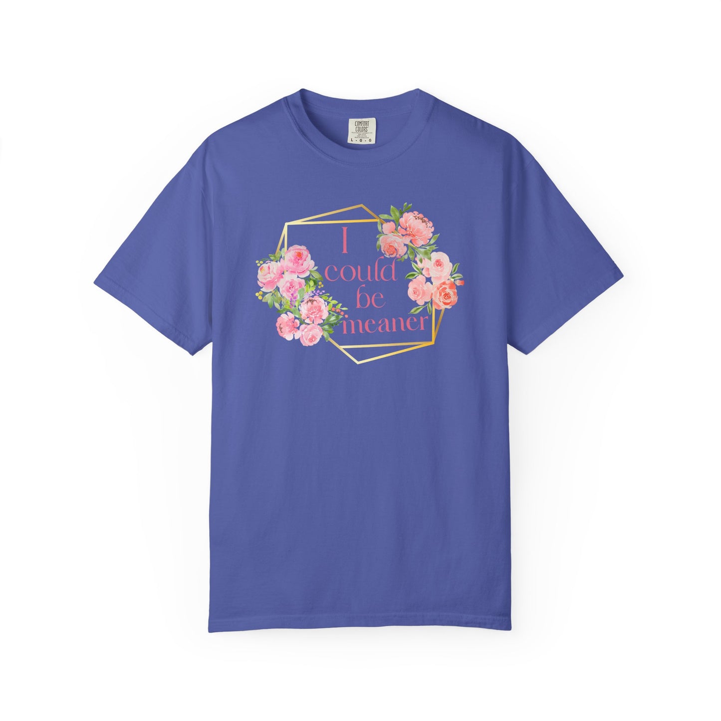 Sassy Unisex T-shirt - 'I Could Be Meaner' Design